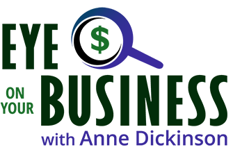 Eye on Your Business: Anne Dickinson Business Advisor
